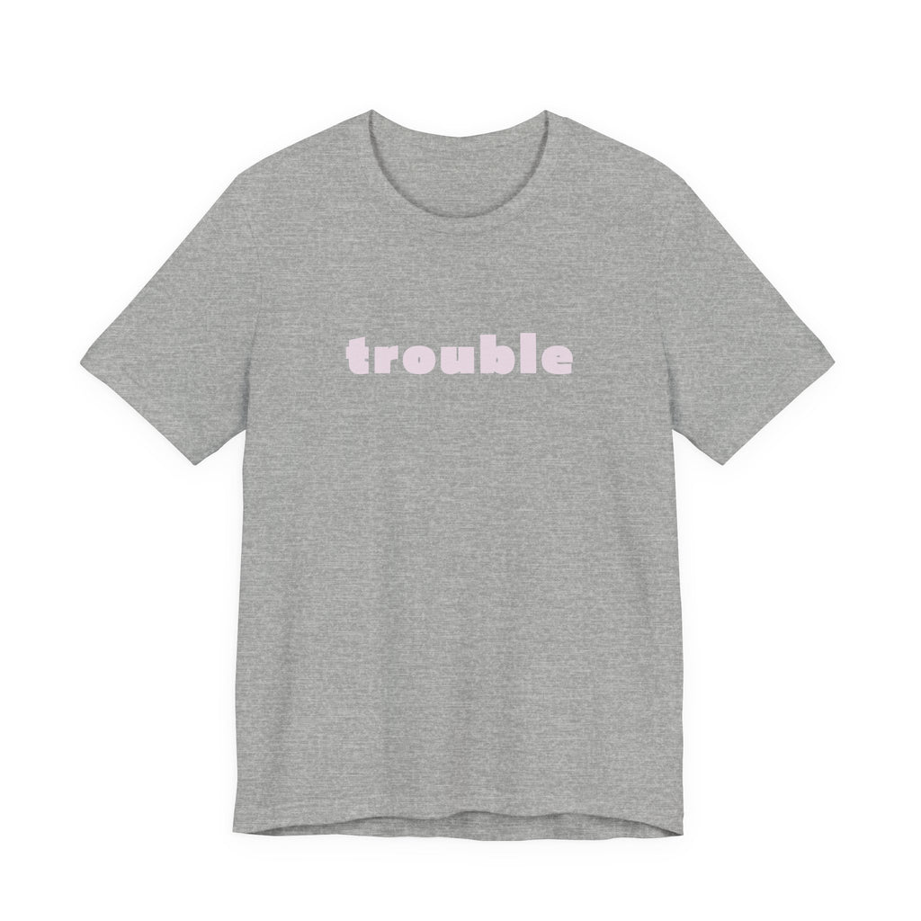 Trouble (pink letters)