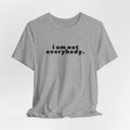 i am not everybody.