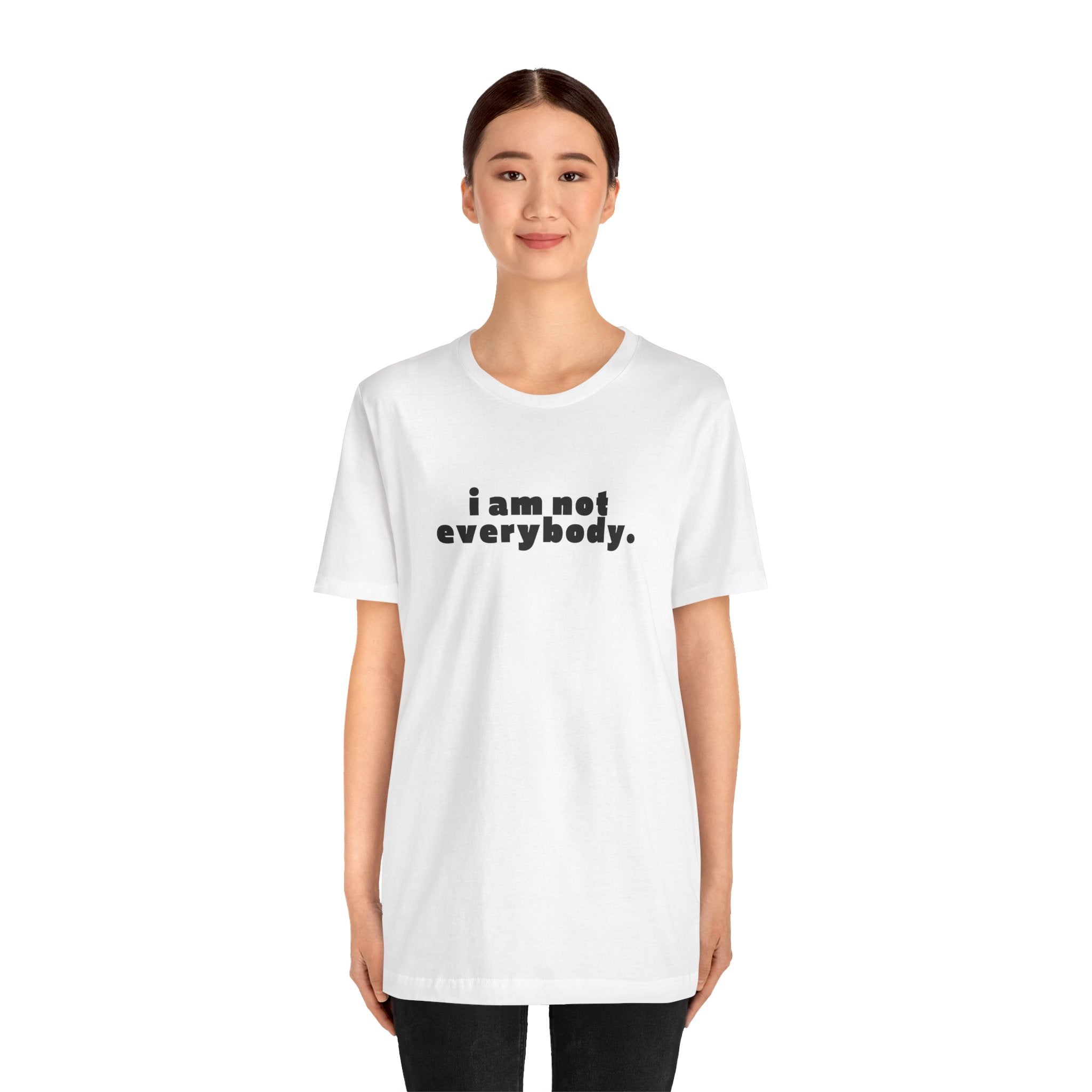 i am not everybody.