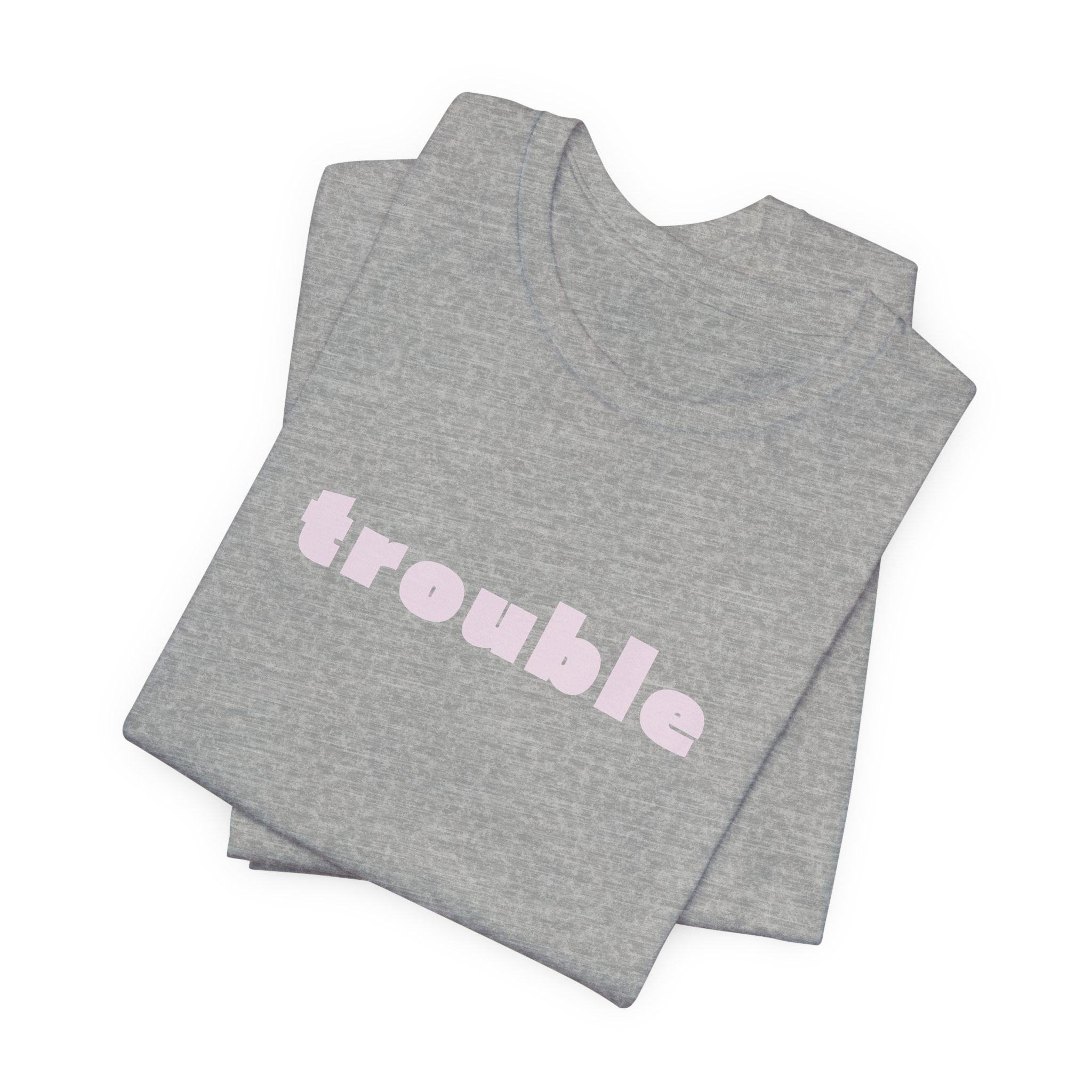 Trouble (pink letters)