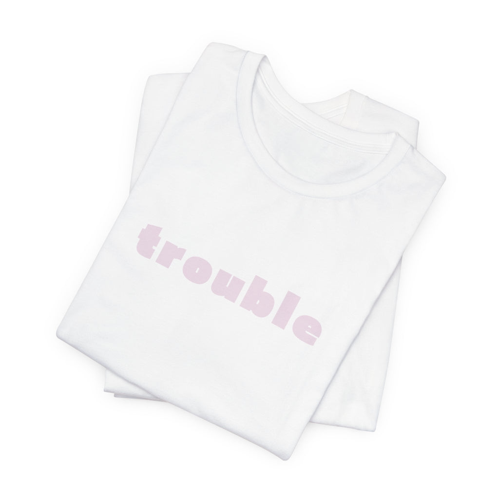 Trouble (pink letters)