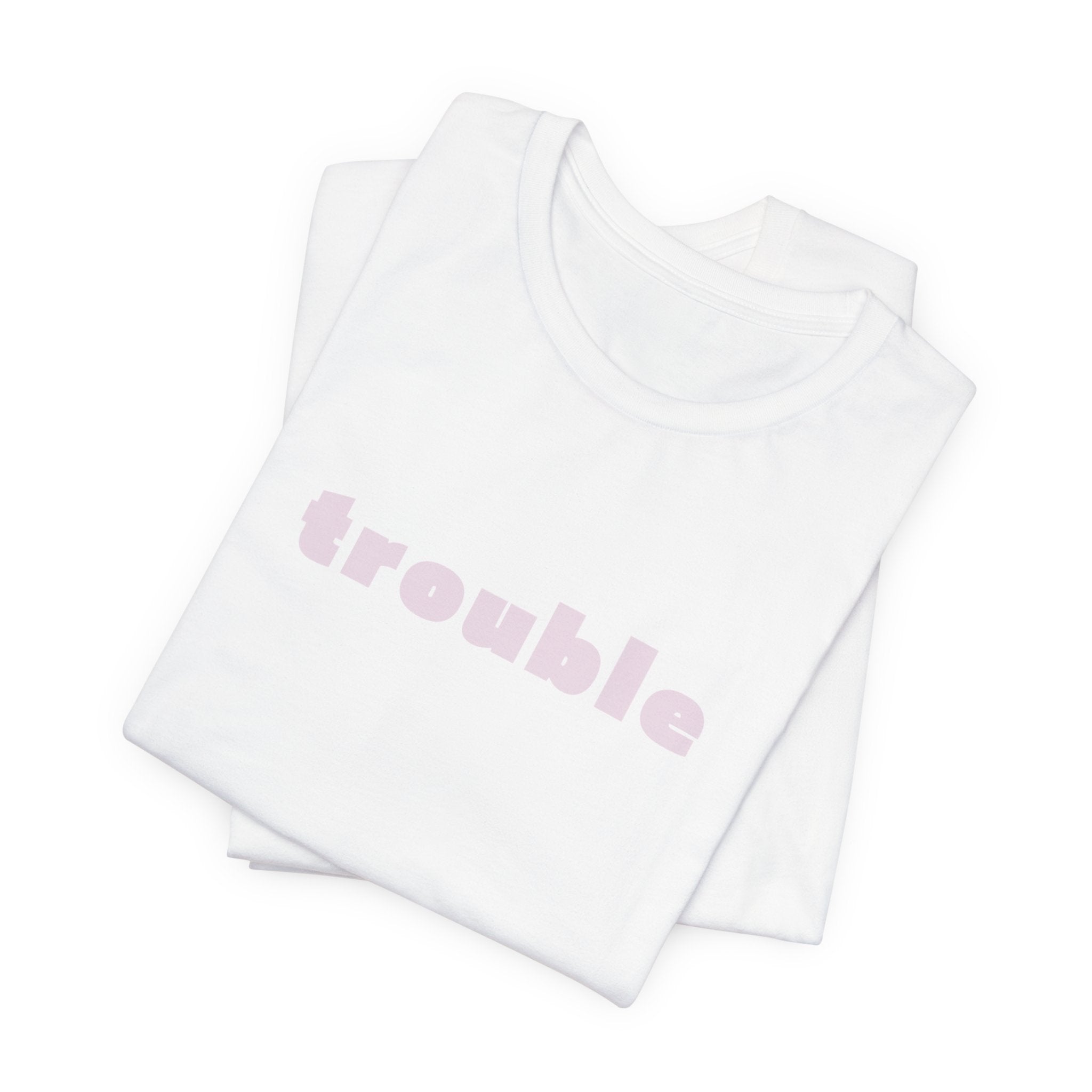 Trouble (pink letters)
