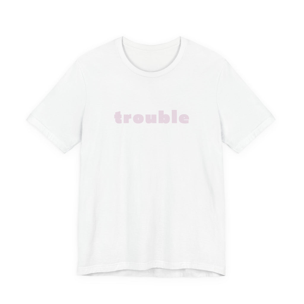 Trouble (pink letters)