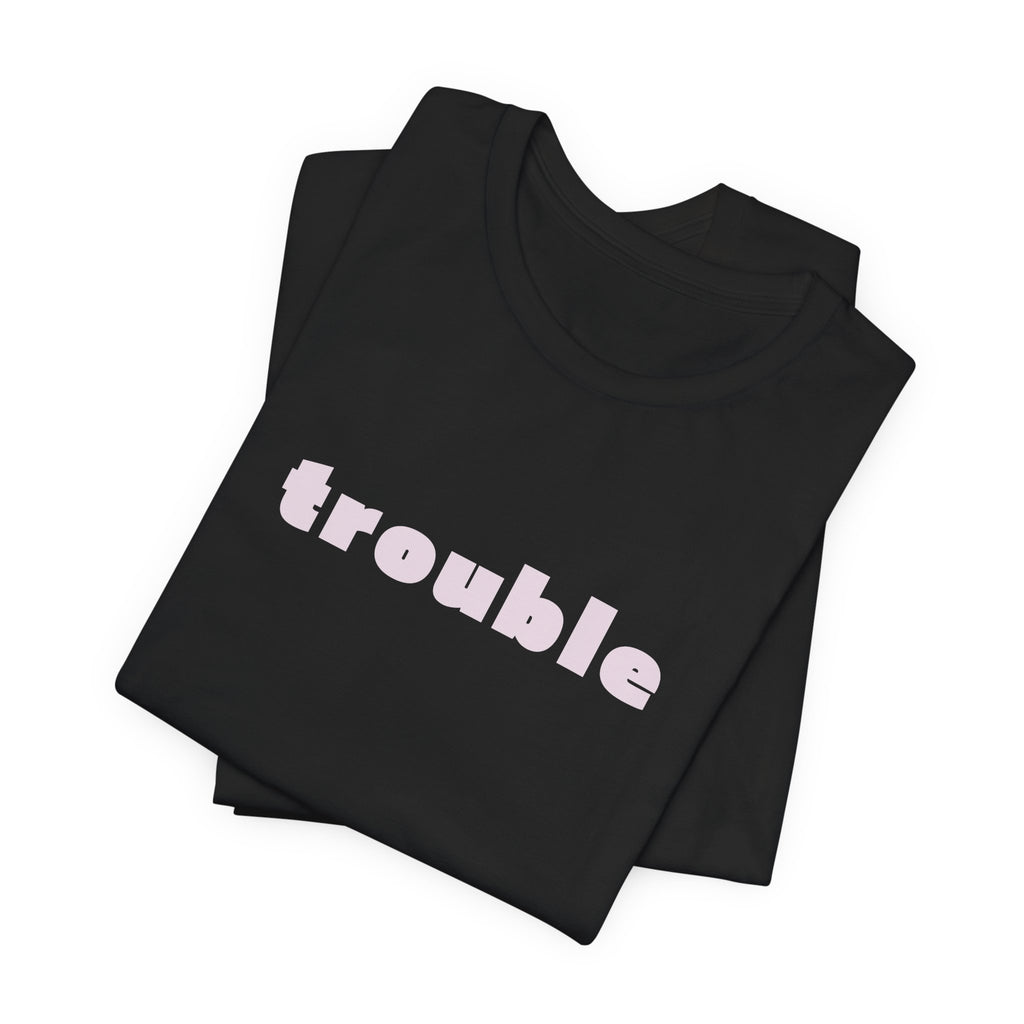 Trouble (pink letters)