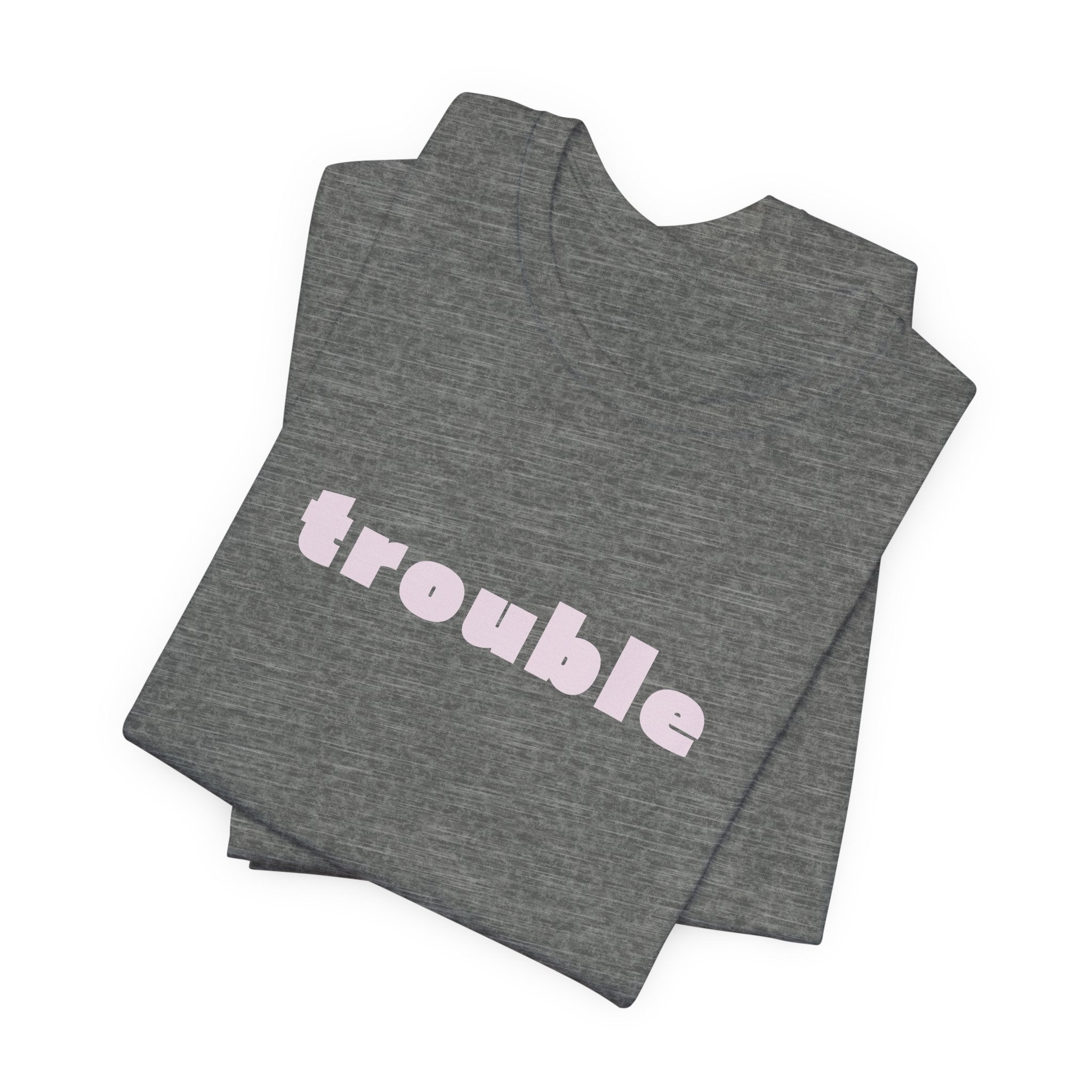 Trouble (pink letters)