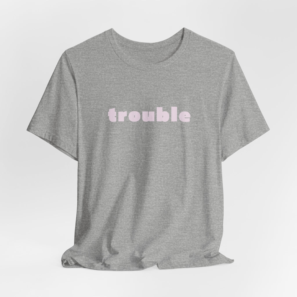 Trouble (pink letters)