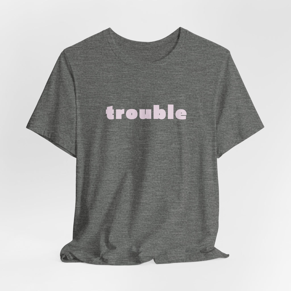 Trouble (pink letters)