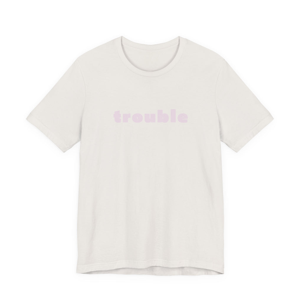 Trouble (pink letters)